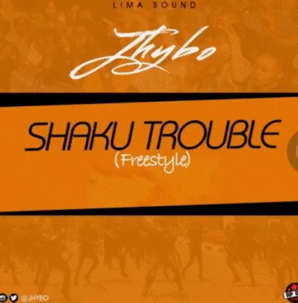 Jhybo - Shaku Trouble (Freestyle)